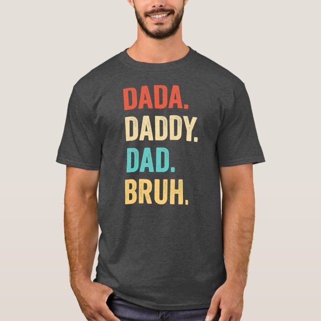Father's Day Dada Daddy Dad Bruh Father's Day  T-Shirt (Front)