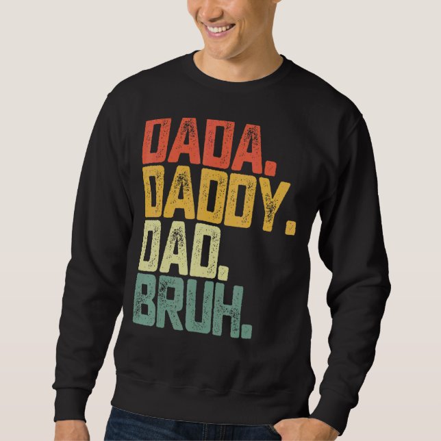 Father's Day Dada Daddy Dad Bruh Sweatshirt (Front)