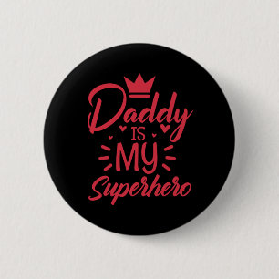 Father's Day Daddy Is My Superhero 6 Cm Round Badge