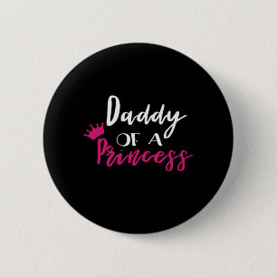 Father's Day Daddy Of A Princess 6 Cm Round Badge