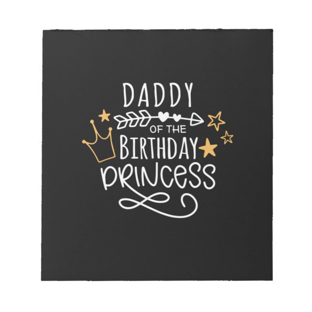 Father's Day Daddy Of The Birthday Princess Notepad (Front)