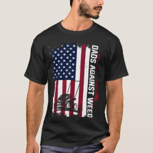 father's day dads against weed funny patriotic dad T-Shirt