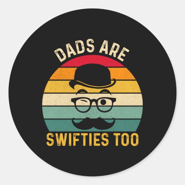 Father'S Day Dads Are Swifties Too Classic Round Sticker (Front)