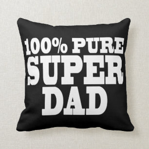 Fathers Day & Dads Birthdays : 100% Pure Super Dad Cushion