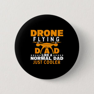 Father's day drone flying dad like a normal dad 6 cm round badge