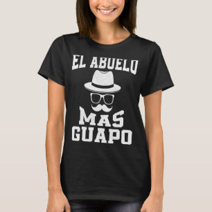 Father's Day El Abuelo Mas Guapo Mexican Handsome T-Shirt