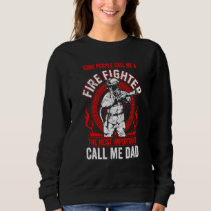 Father's Day Fireman Dad Some People Call Me Firef Sweatshirt