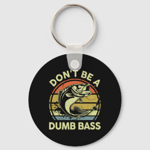 Fathers Day Fishing Dad Gift Dont Be A Dumb B Funn Key Ring