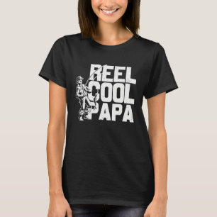 Father's Day Fishing Fisherman Reel Cool Papa T-Shirt