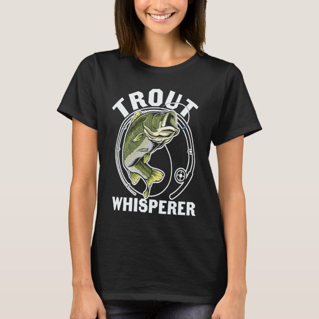 Father's Day Fishing Fisherman Trout Whisperer T-Shirt (Front)