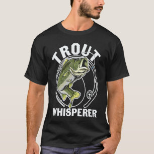 Father's Day Fishing Fisherman Trout Whisperer T-Shirt