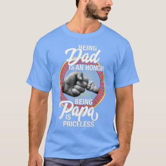 Fathers Day For Dad An Honor Being Papa Is Pricel T-Shirt