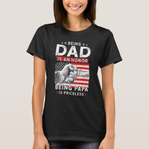 Fathers Day For Dad An Honour Being Papa Is Price T-Shirt