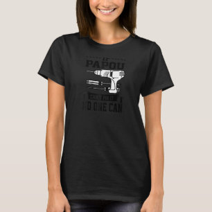 Father's Day For Papou Can't Fix It No One Can Ra T-Shirt