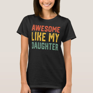 Fathers Day From Daughter Wife Awesome Like My Da T-Shirt