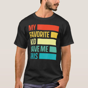 Father's Day From Son My Favourite Child Gave Me T-Shirt