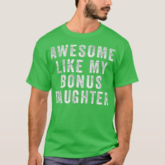 Fathers Day  From StepDaughter Awesome Like My Dau T-Shirt