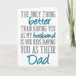 Father's Day From Wife, The Only Thing Better Card<br><div class="desc">The only thing better than having you as my husband is our kids having you as their dad</div>