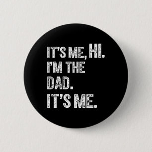 Fathers Day Funny Birthday Party Hi Its Me Im The  6 Cm Round Badge