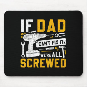 Fathers Day Funny If Dad Cant Fix It Were All Scre Mouse Pad