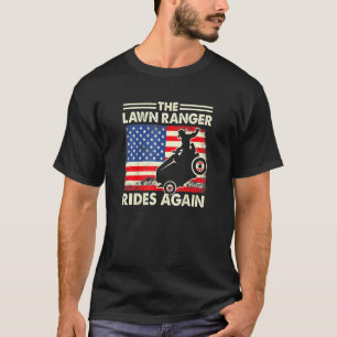 Fathers Day Gardening The Lawn Ranger Rides Again T-Shirt