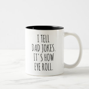 Fathers Day Gif I Tell Dad Jokes It's how Eye Roll Two-Tone Coffee Mug