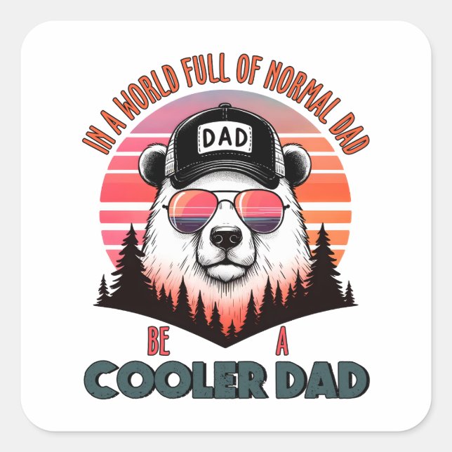 Father's Day Gift | Be A Cooler Dad Square Sticker (Front)