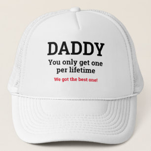 Father's Day Gift DADDY YOU ONLY GET ONE Trucker Hat