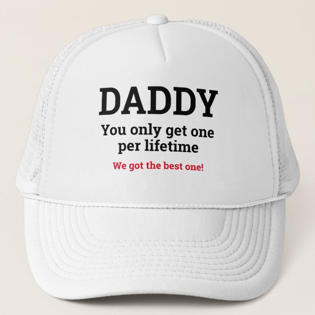 Father's Day Gift DADDY YOU ONLY GET ONE Trucker Hat (Front)