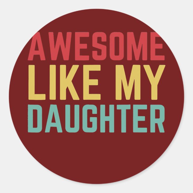 Fathers Day Gift From Daughter Wife Awesome Like Classic Round Sticker (Front)