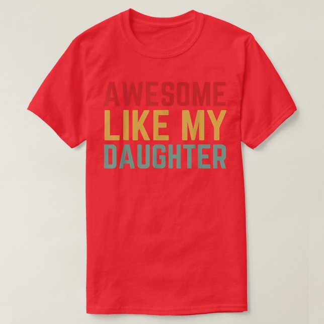 Fathers Day Gift From Daughter Wife Awesome Like M T-Shirt (Design Front)
