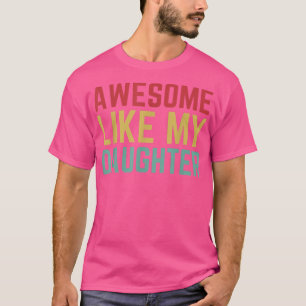 Fathers Day Gift from Daughter Wife Awesome Like M T-Shirt