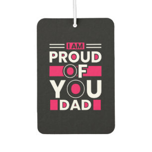 Father's Day Gift I Am Proud Of You Dad Car Air Freshener