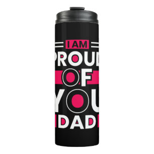 Father's Day Gift   I Am Proud Of You Dad Thermal Tumbler