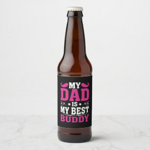 Father's Day Gift   My Dad Is My Best Buddy Beer Bottle Label