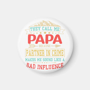 Father's Day Gift - they call me bad influence pap Magnet
