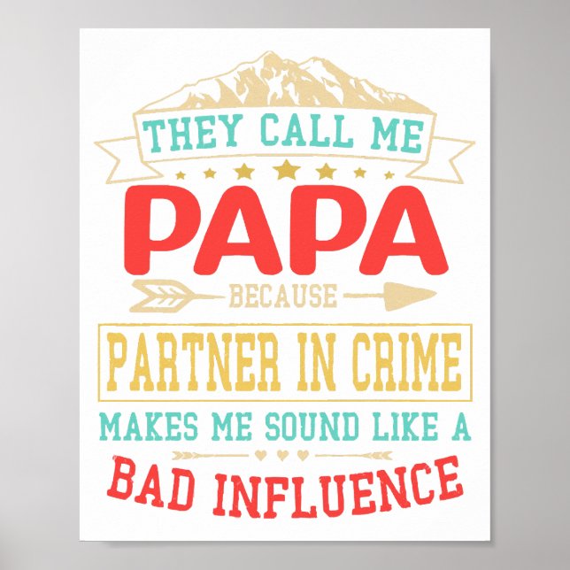 Father's Day Gift - they call me bad influence pap Poster (Front)