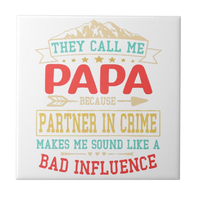 Father's Day Gift - they call me bad influence pap Tile (Front)