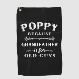 Father's Day Grandfather Is For Old Guys Golf Towel