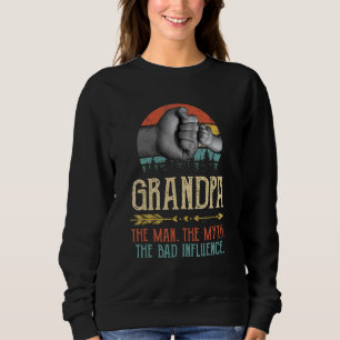 Father's Day Grandpa The Man The Myth The Bad Inf Sweatshirt