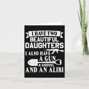 Fathers Day Gun Shovel Alibi I Have Two Beautiful Card