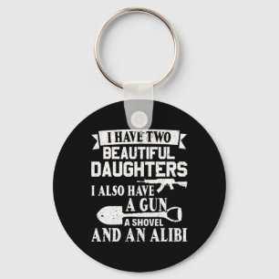 Fathers Day Gun Shovel Alibi I Have Two Beautiful  Key Ring