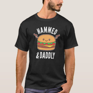 Father's Day Hammed And Daddly Burger  Daddy Dad   T-Shirt
