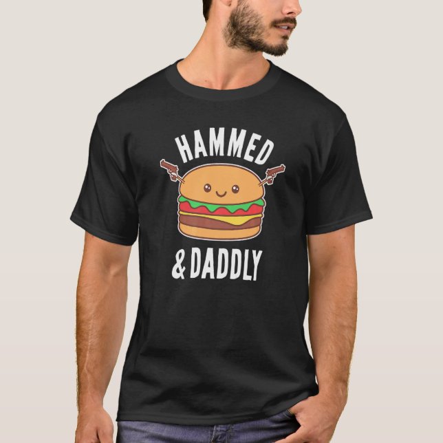 Father's Day Hammed And Daddly Burger  Daddy Dad   T-Shirt (Front)