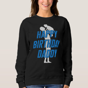 Father's Day Happy Birthday Dad New Daddy Papa Hus Sweatshirt