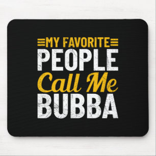 Fathers Day Humour My Favourite People Call Me Bub Mouse Pad
