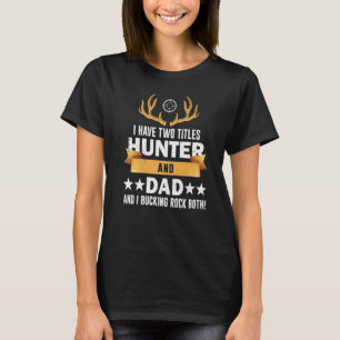 Fathers Day Hunting For Dad Hunter Deer Hunting T-Shirt