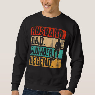 Father's Day Husband Dad Plumber Legend Plumber Sweatshirt