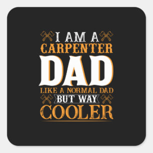 Father's Day I Am A Carpenter Dad Square Sticker