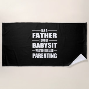 Father's Day I Am A Father Beach Towel